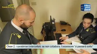 Clean 2, i carabinieri intercettati: se non collabora, l'assessore 'prima o poi ci passerà sotto'