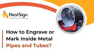 How to Engrave or Mark Metal Pipe and Tube Inside? Check Now！  -- By HeatSign