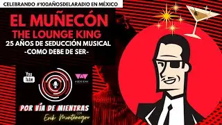 EL MU&Ntilde;EC&Oacute;N, 25 a&ntilde;os de SEDUCCI&Oacute;N MUSICAL, espionaje, agentes y RADIO retroespacial I The Lounge King