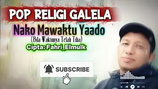 POP RELIGI GALELA : NAKO MAWAKTU YA ADO (BILA KEMATIAN) TELAH TIBA