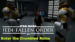 Star Wars Jedi Fallen Order Enter the Crumbled Ruins