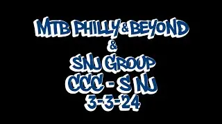 MTB Philly & Beyond & SNJ Group CCC 3-3-24 Camden County