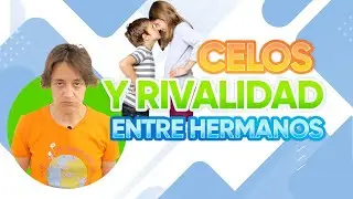 🗣💥👤CELOS Y RIVALIDAD entre hermanos. Cómo ELIMINARLO 😃