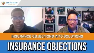 Insurance Sales Strategy for Converting Objections into Solutions