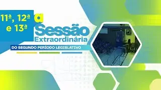 11ª, 12ª e13ª Sessão Extraordinária do 2º Período Legislativo – 26 de Dezembro 2025