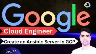GCP Tutorial-44 | How do you create an Ansible Server in GCP?🔥