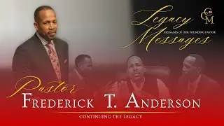 Legacy Month | 7:30 pm | Pastor Frederick T. Anderson