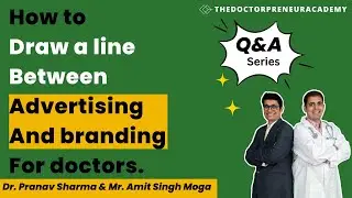 How to draw a line between advertising and branding for doctors.
