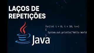 Os La&ccedil;os de Repeti&ccedil;&atilde;o da Linguagem JAVA.