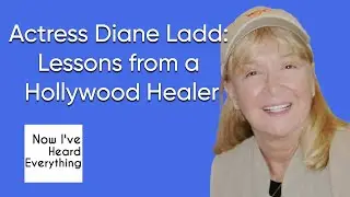 Actress Diane Ladd&rsquo;s &ldquo;School of Life&rdquo;: Lessons from a Hollywood Healer