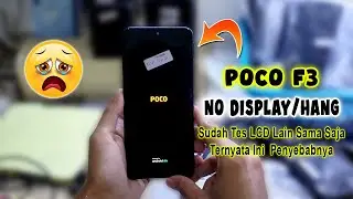 Poco f3 no display Tidak Ada Tampilan Ternyata Ini Penyebabnya !!!