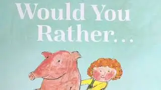 Would you rather ❓by John Burningham..... R e a d ..... By Miss Jackson