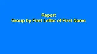 Microsoft Access Report Group by First Letter of First Name (Customer Directory)