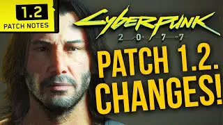 CDPR Releases HUGE Patch 1.2 List - All The Changes Revealed!