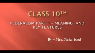 Class 10th | Federalism Part-1 meaning and key features of federalism