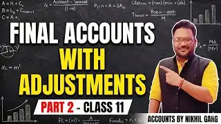 Financial Statements with Adjustments | Class 11 #Accounts | Part 2 | By Nikhil Garg