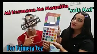 Mi HERMANA Me MAQUILLA *Por PRIMERA VEZ* - Soy Brayan