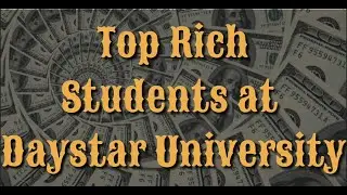 16 Richest Students in Daystar University (Forbes).