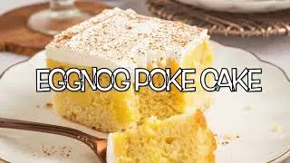 Eggnog Poke Cake