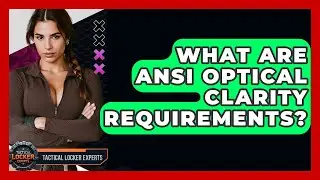 What Are ANSI Optical Clarity Requirements? - Tactical Locker Experts