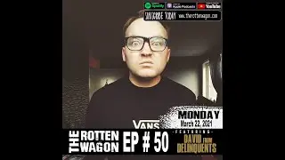 The Rotten Wagon Podcast - Ep.50 with David from DELINQUENTS