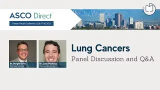 2021 ASCO Direct Denver | Lung Cancer Panel Discussion