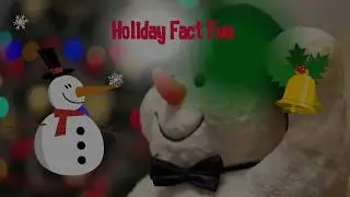 Holiday Fact Fun- What's up with Snowmen?