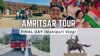 Attari Border, Gobindgarh Fort, War Museum | Manipuri Travel Vlog | Delicious Wave