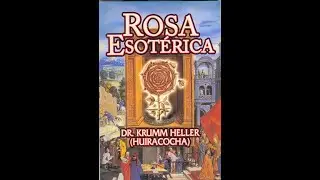 Rosa Esotérica (Audiolibro Completo) - Arnold Krumm Heller (Maestro Huiracocha)