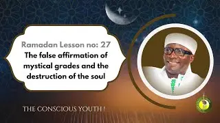 Ramadan lesson #27: The false affirmation of mystical grades and the destruction of the soul [ENG].