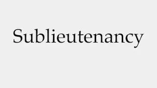 How to Pronounce Sublieutenancy