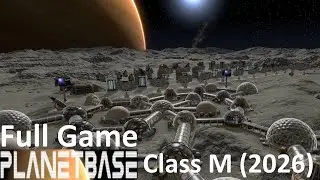 Planetbase - Full Game (2026): Class M / Part 1 - No Commentary Gameplay