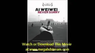 Ai Weiwei Never Sorry 2012