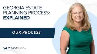 Georgia Estate Planning Process Explained (What to Expect Step by Step)