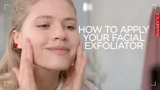 How to Apply a Facial Exfoliator | Clarins
