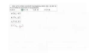[1/s.124/ZP2OE] Dane są trzy kolejne wierzchołki równoległoboku ABCD: A, B, C.