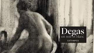 Degas et le monotype | Degas en noir et blanc (5/6)