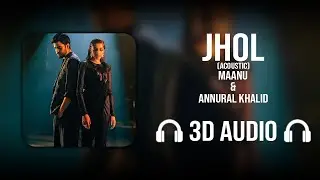 Jhol [Acoustic] (3D AUDIO) - Maanu | Annural Khalid