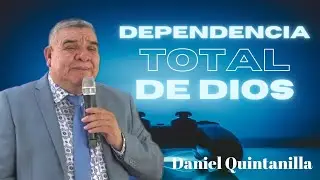 🔴DANIEL QUINTANILLA (DEPENDENCIA TOTAL DE DIOS)