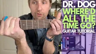 Where'd All the Time Go? by Dr. Dog Guitar Tutorial - Guitar Lessons with Stuart!