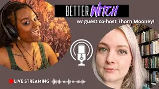 A Better Coven Witch w/ Thorn Mooney | Better Witch Podcast | Ep 2