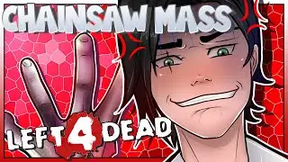 The Left 4 Dead Chainsaw Massacre!