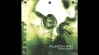 Punch Inc. - Don't Play Industrial Music