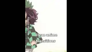 Clean anime transitions