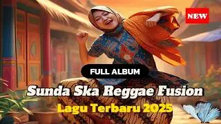 Full Album Sunda Ska Reggae Fusion Terbaru 2025 | Lagu Sunda Bisa Sekeren Ini?! 🔥