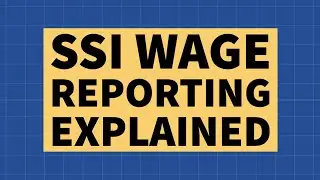 SSI Monthly Wage Reporting - Explained