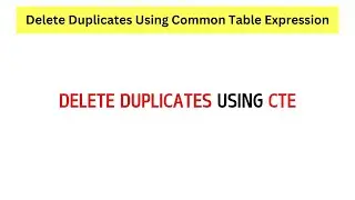 SQL How to Delete Duplicates Using Common Table Expression (CTE)
