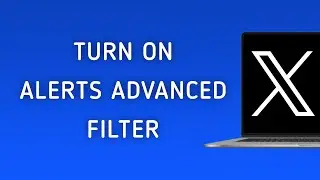 How To Turn On Notifications Advanced Filter On X (Twitter) On PC