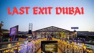 LAST EXIT DUBAI/A UNIQUE PICNIC SPOT FOR VISITING