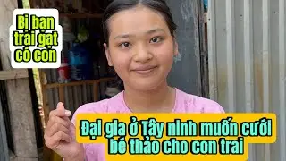 Bất ngờ có một đại gia ở Tây ninh muốn cưới bé thảo cho con trai 